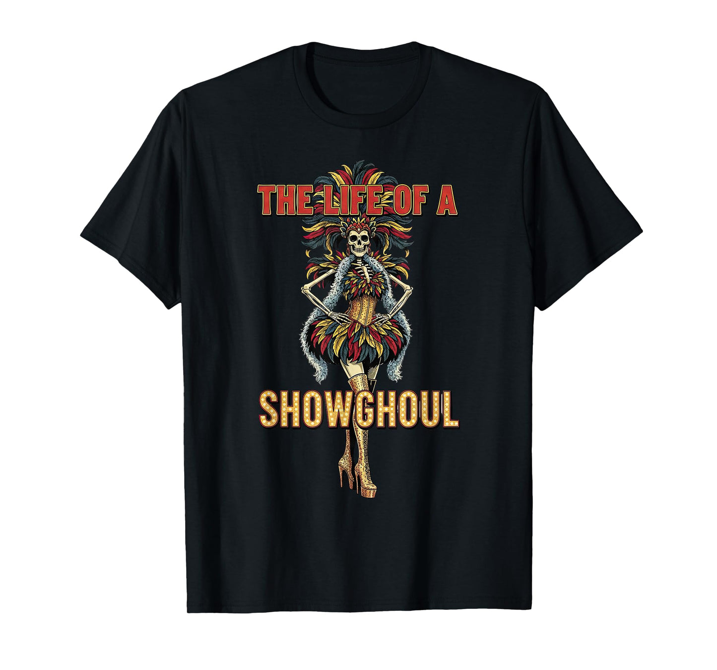 The Life of A Showghoul Retro Halloween Show Skeleton Girl T-Shirt