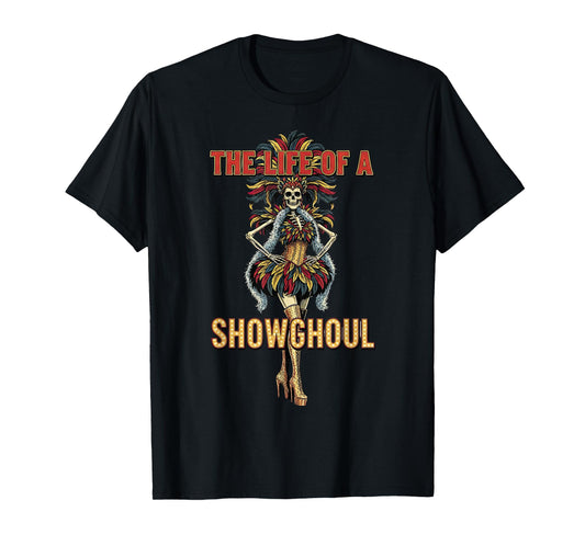 The Life of A Showghoul Retro Halloween Show Skeleton Girl T-Shirt