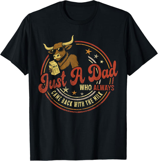 Vintage bull Just A Dad Who Always Came Back With The Milk T-Shirt