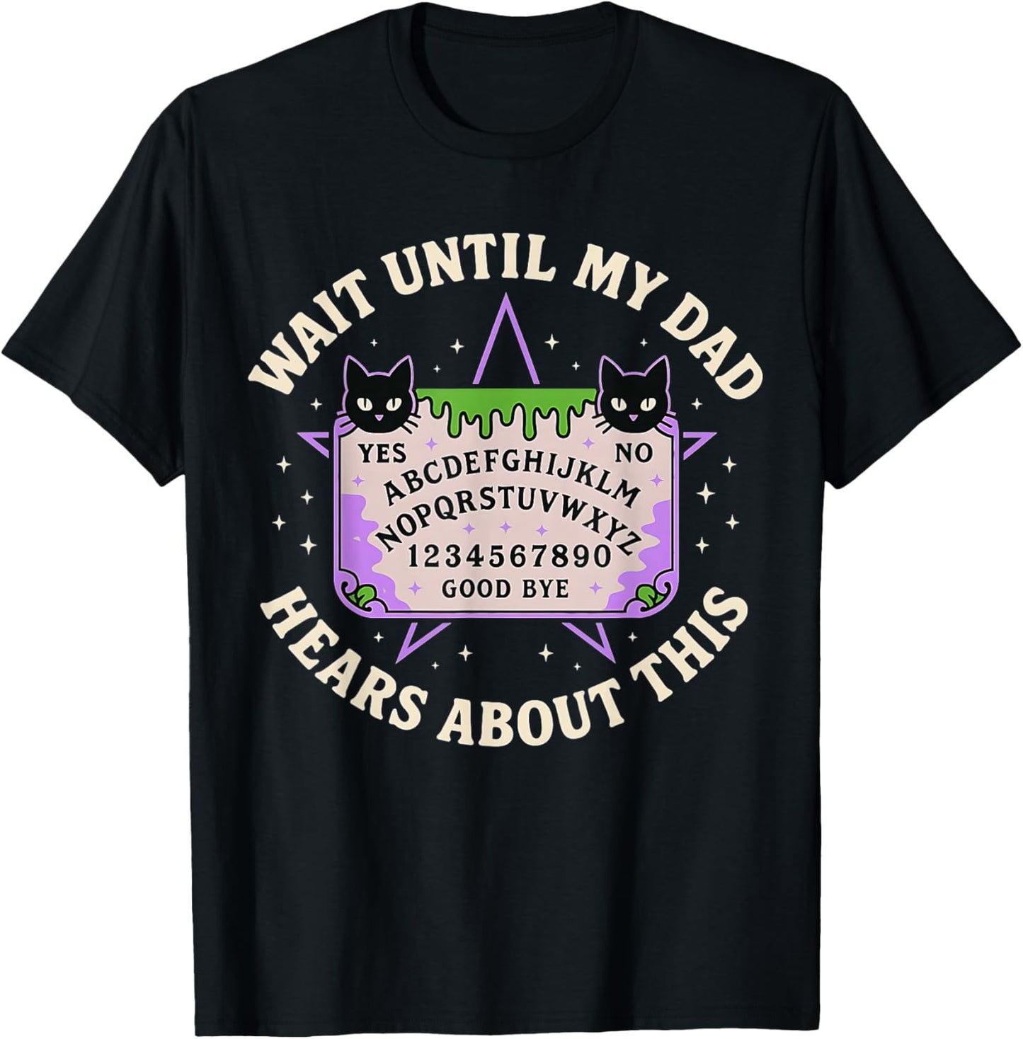 Wait Until My Dad Hears About This Fathers Day Design T-Shirt