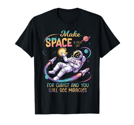 Make Space in Your Life for Christ Jesus Christian Space T-Shirt