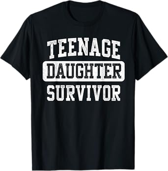 Teenage Daughter Survivor Funny Father's Day Dad Gifts Daddy T-Shirt