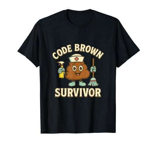 Code Brown Survivor Funny Nurse CNA Medical Humor Tee T-Shirt