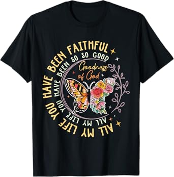 All My Life You Have Been Faithful For Religious T-Shirt