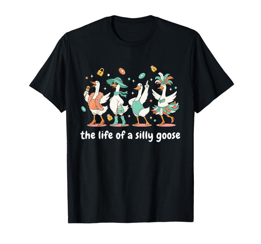The Life of a Silly Goose Meme Show Girl Party Funny Costume T-Shirt