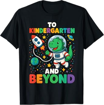 To Kindergarten And Beyond Dinosaur Astronaut Back To School T-Shirt