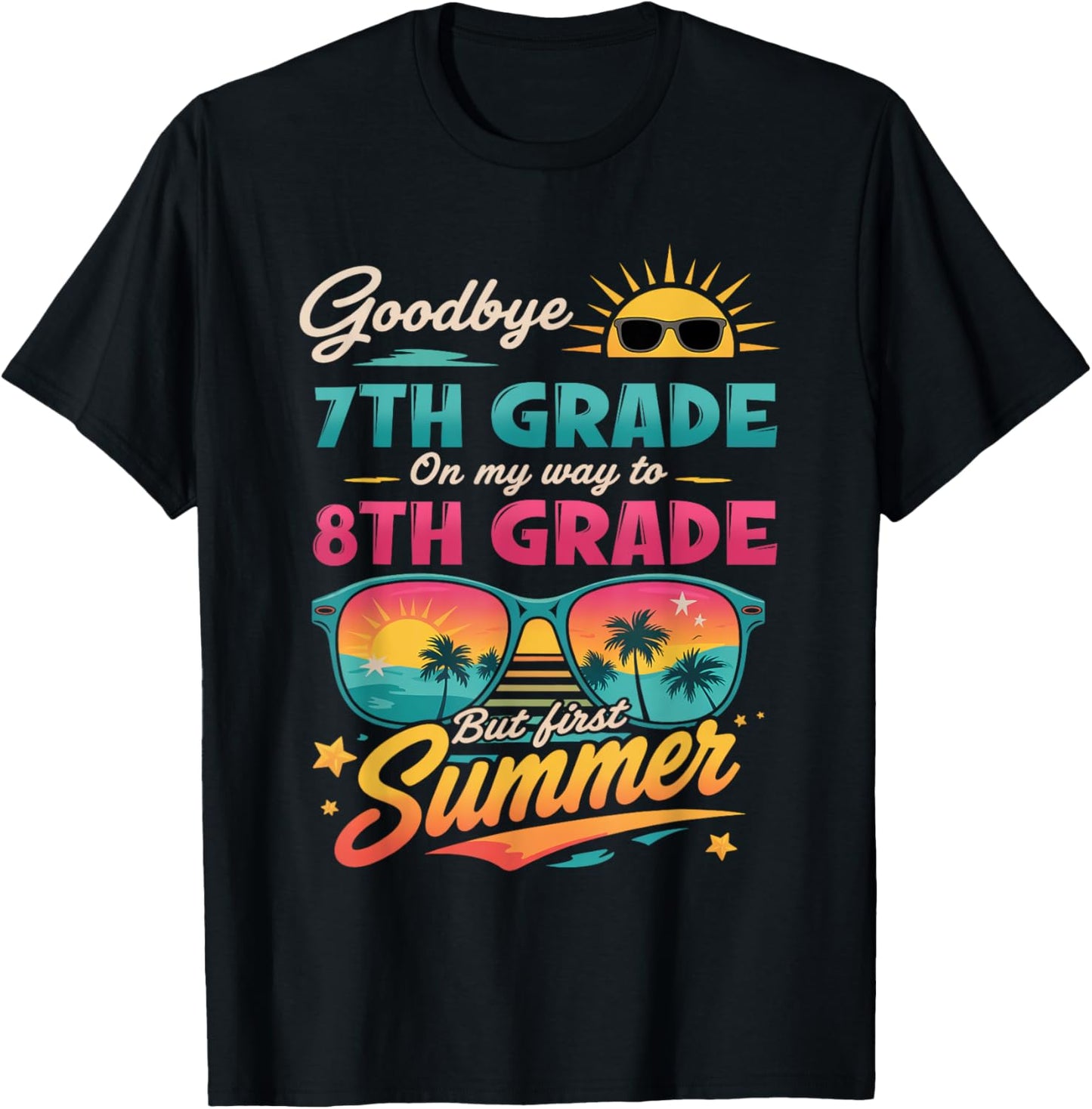 Goodbye 7th Grade On My Way To 8th Grade But First Summer Last Day Of School T-shirt by TeeBrew