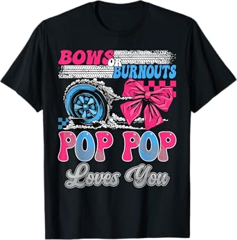 Burnouts or Bows Pop Pop Loves You Gender Reveal Party T-Shirt