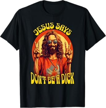 Funny Hippie Jesus Don't Be A Dick T-Shirt