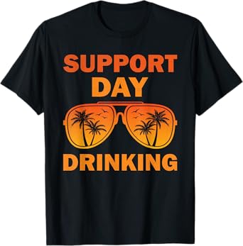 Support Day Drinking Funny Summer Beach Vacation T-Shirt for Men Women