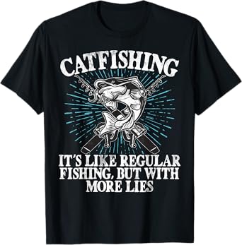 Catfishing It's Like Regular Fishing Catfish T-Shirt