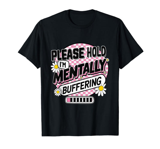 Please Hold I'm Mentally Buffering Funny Retro T-Shirt
