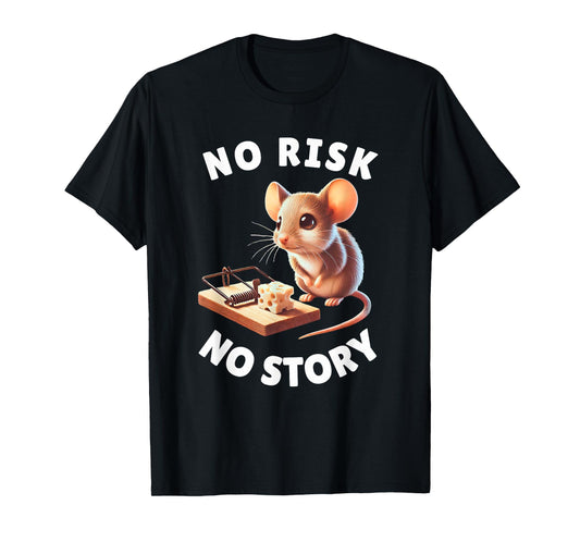 No Risk No Story Cute Mouse and Mousetrap Motivational Gift T-Shirt