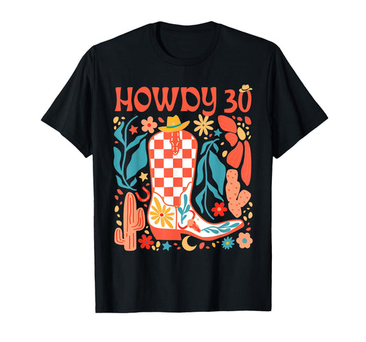 30th Birthday Western Country Life Wild West Rodeo Howdy 30 T-Shirt