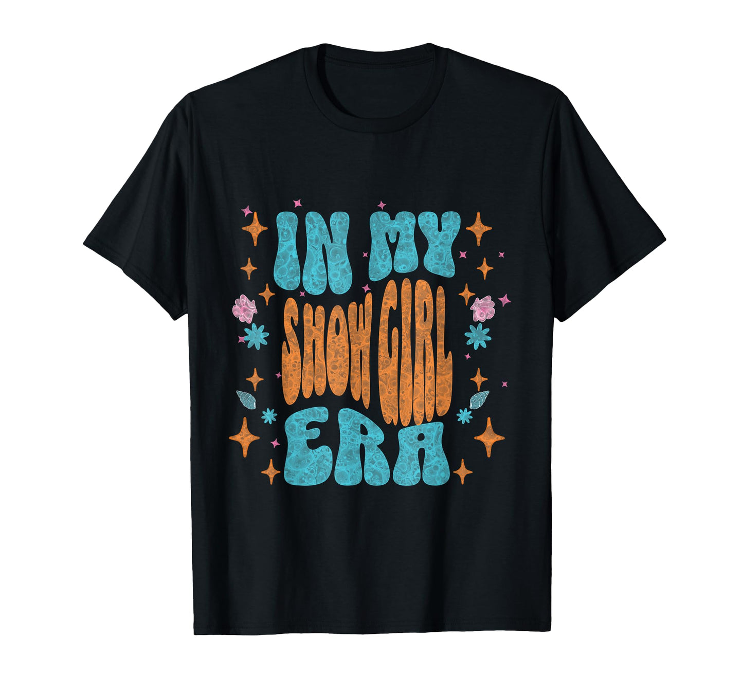 Show Girl Life in My Show Girl Era Groovy T-Shirt