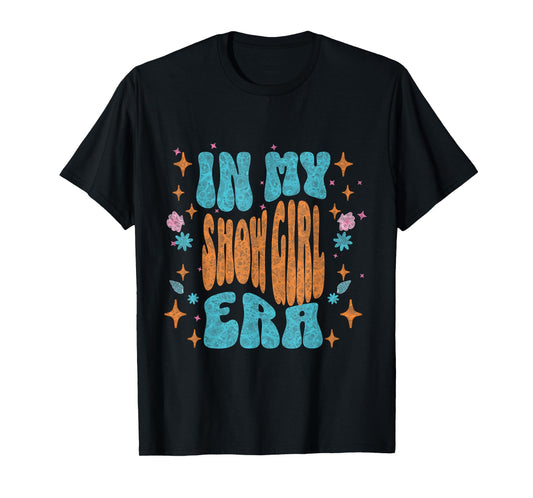 Show Girl Life in My Show Girl Era Groovy T-Shirt