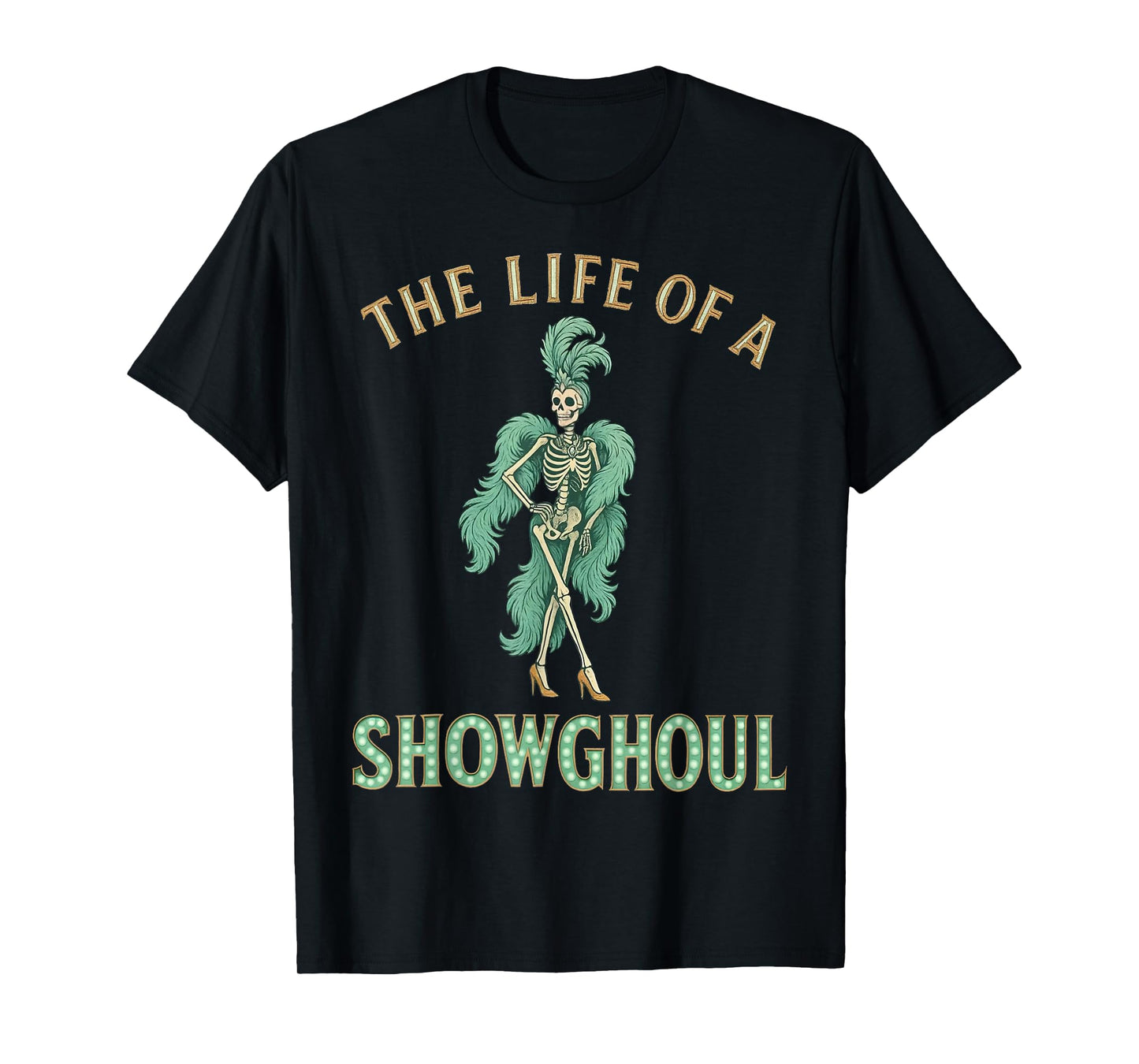 The Life of a Showghoul Funny Halloween T-Shirt