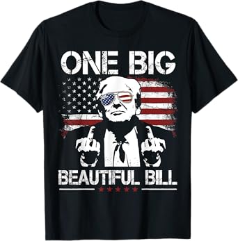 Trump Big Bill One Big Beautiful Bill Funny Political T-Shirt