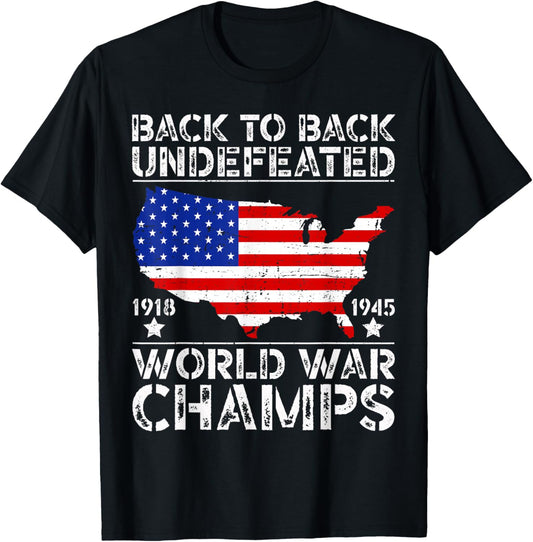 4th Of July - Back To Back Undefeated World War Champs T-Shirt