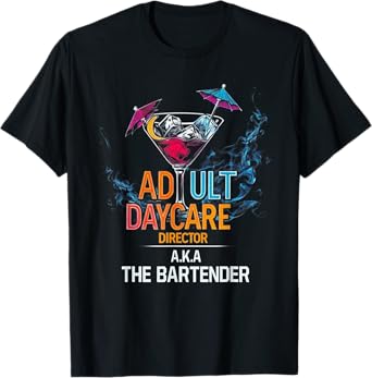 Adult Daycare Director Aka The Bartender T-Shirt