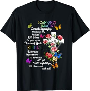 I Only Can Imagine Faith Christian Faith Jesus God Love T-Shirt