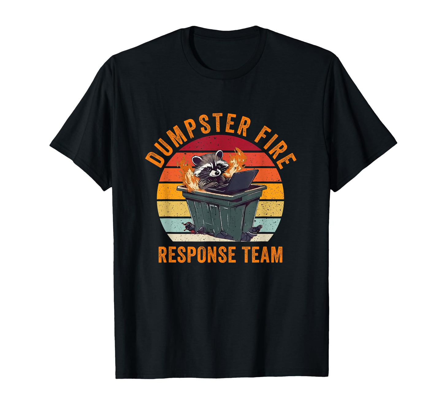 Dumpster Fire Response Team Funny Meme Raccoon T-Shirt