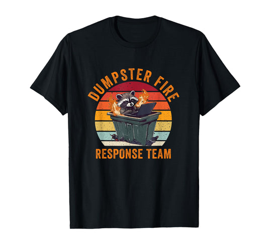 Dumpster Fire Response Team Funny Meme Raccoon T-Shirt