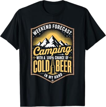 Funny Saying Weekend Forecast Camping Cold Beer Women Men T-Shirt