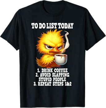 To do list today drink coffee avoid slapping stupid people T-Shirt