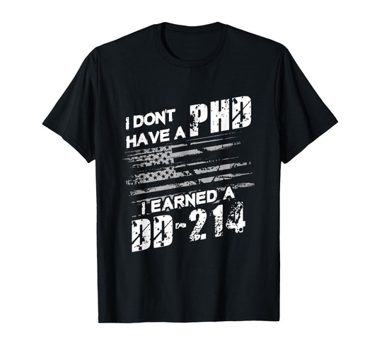 DD-214 Over PhD – Veteran Pride Statement T-Shirt