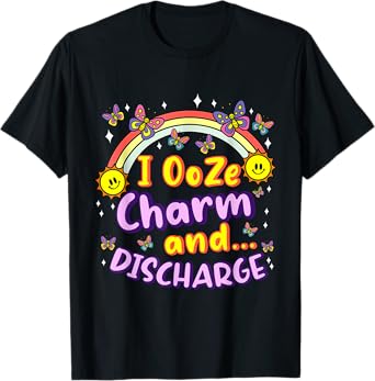 I Ooze Charm & Discharge Funny inappropriate Adult Humor T-Shirt