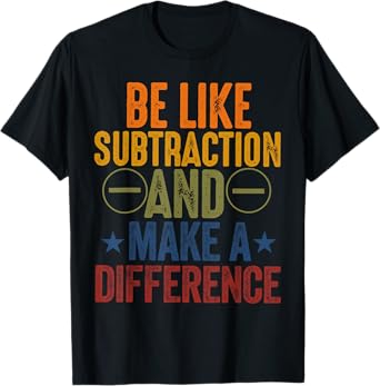 Funny math Teacher be like subtraction and make a difference T-Shirt
