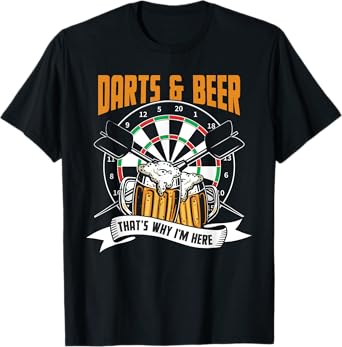Darts And Beer That's Why I'm Here Dart Player Drinking T-Shirt