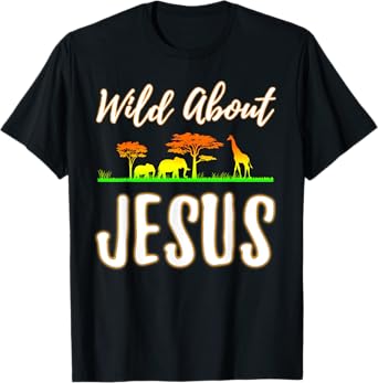 Jesus VBS Men Women Kids Wild About Jesus Christian Faith T-Shirt