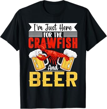 Funny Crawfish lobster I'm Just Here For The Crawfish & Beer T-Shirt