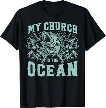 My Church Is the Ocean Fishing T-Shirt