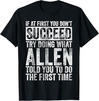 If At First You Don't Succeed Try Doing What Allen T-Shirt