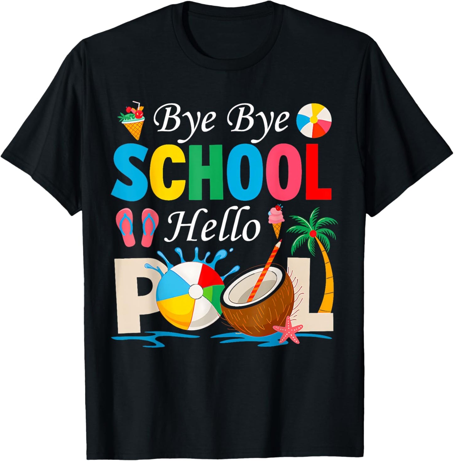 Bye Bye School Hello Pool Shirt Funny Teacher Summer T-Shirt