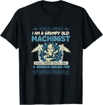 Funny Grumpy Machinist Anger Issues Vintage Industrial Humor T-Shirt