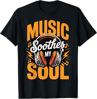 Music Soothes My Soul T-Shirt