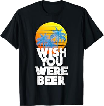 Wish You were Beer Beach Sunset and Palm Trees T-Shirt
