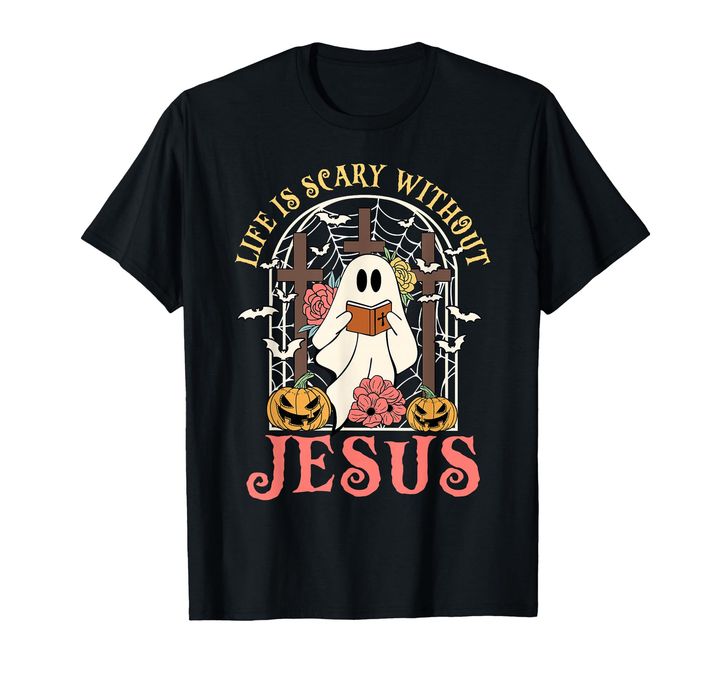 Life Is Scary Without Jesus Ghost Halloween Christian Lover T-Shirt