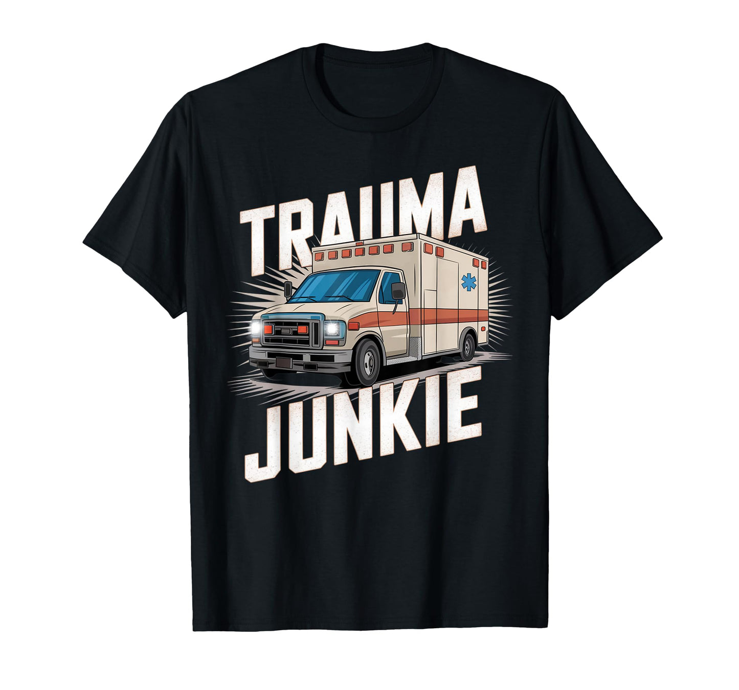 Trauma Junkie EMS Paramedic First Responder T-Shirt