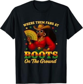 Boots On The Ground Juneteenth Cowgirl Where Them Fans At T-Shirt