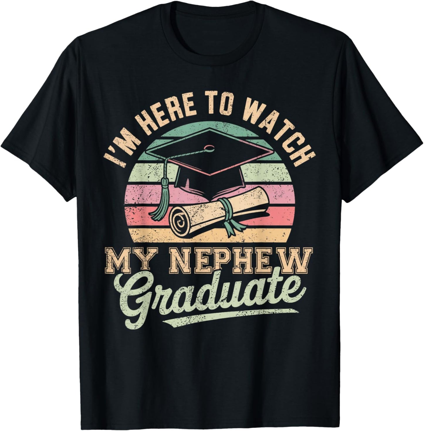 I'm Here To Watch My Nephew Graduated 2025 Graduation T-Shirt