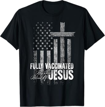 Fully Vaccinated By The Blood Of Jesus Funny Christian T-Shirt