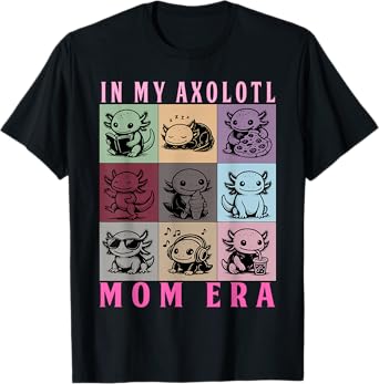 Funny Axolotl Quote In My Axolotl Mom Era T-Shirt