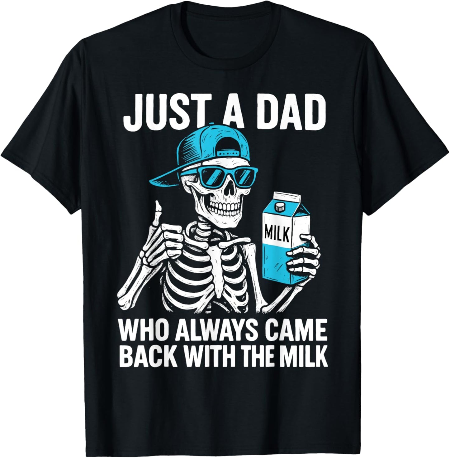Just A Dad Who Always Came Back With The Milk Funny T-Shirt