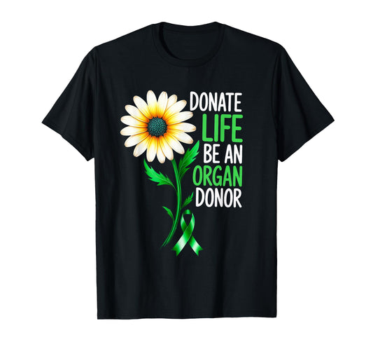 Donate Life Be An Organ Donor Awareness Green Ribbon Daisy T-Shirt