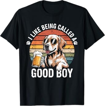 Beer Dog I Like Being Called Good Boy Retro Sunset T-Shirt